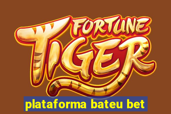 plataforma bateu bet